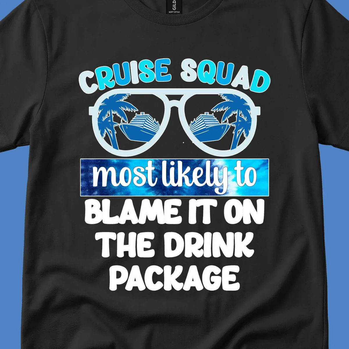 Cruise squad design with sunglasses showing cruise ship and palm tree reflections, text reads 'blame it on the drink package'