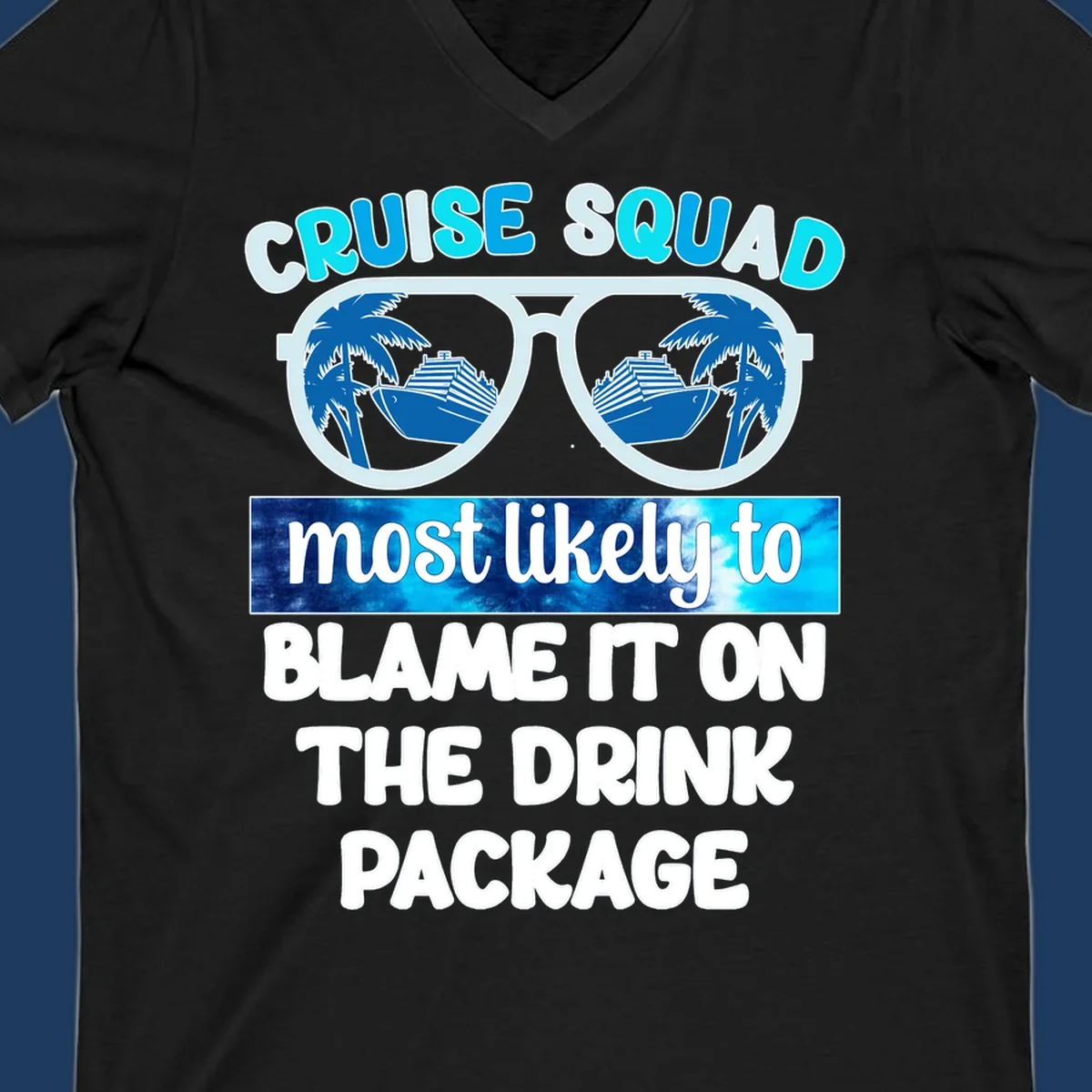 Cruise squad design with sunglasses showing cruise ship and palm tree reflections, text reads 'blame it on the drink package'