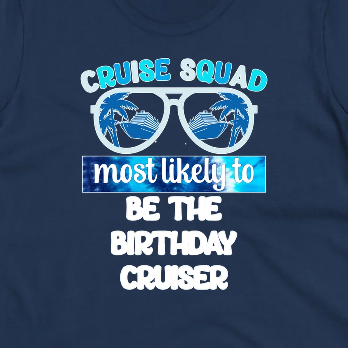 Sunglasses with cruise ships and palm trees inside lenses, text reading Cruise Squad most likely to be the birthday cruiser