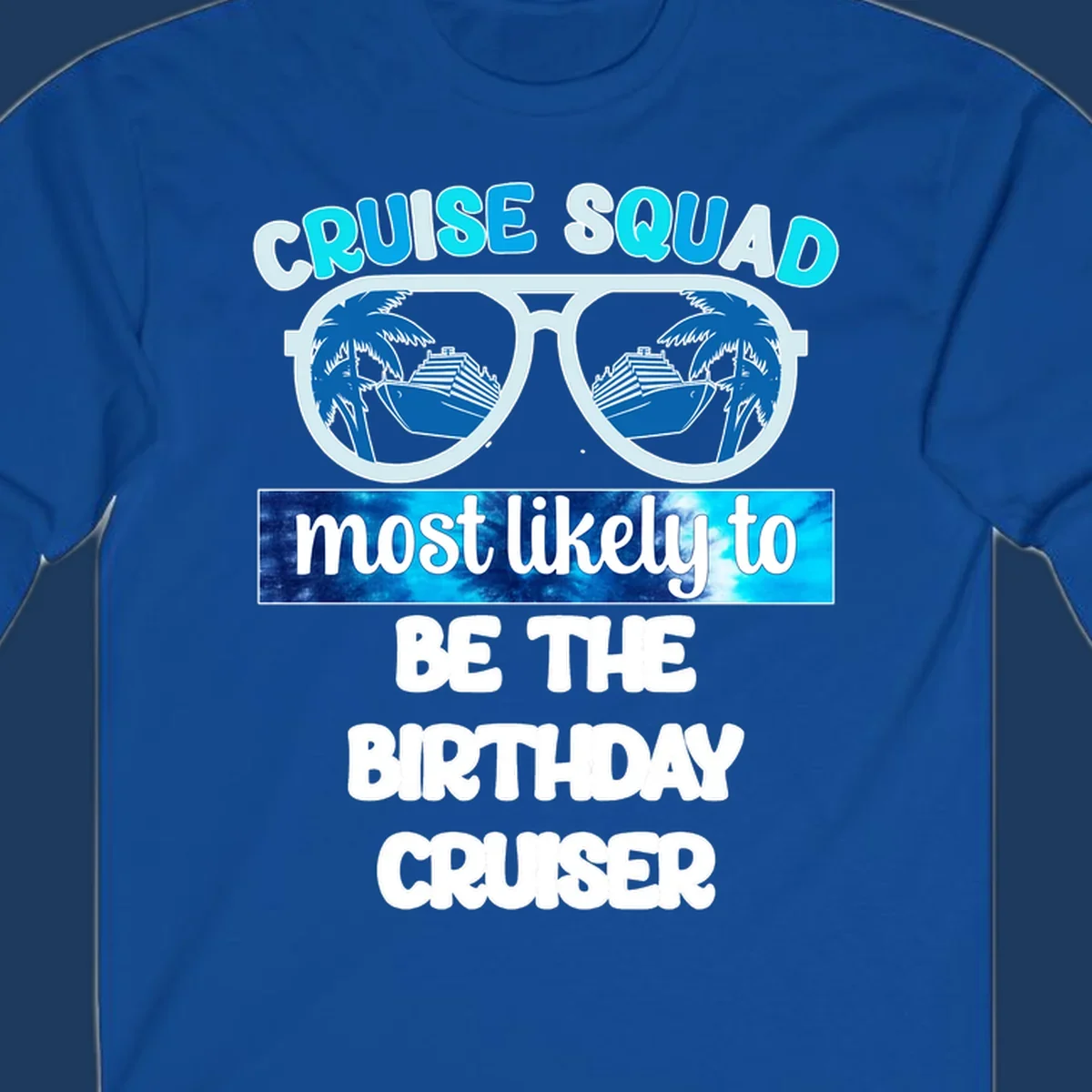 Sunglasses with cruise ships and palm trees inside lenses, text reading Cruise Squad most likely to be the birthday cruiser