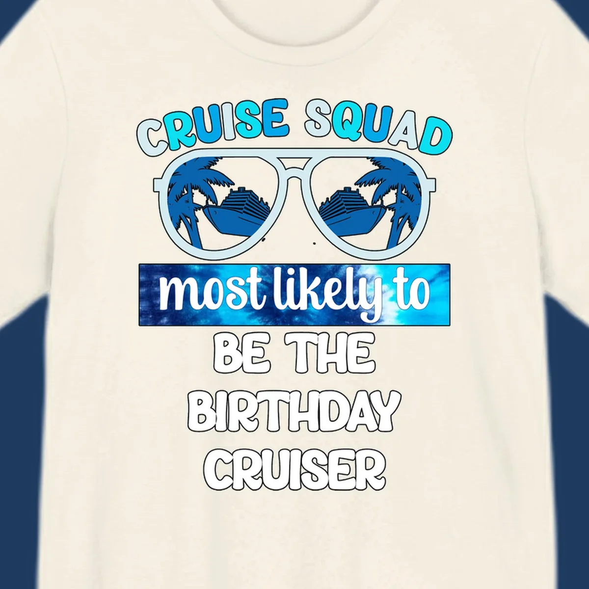 Sunglasses with cruise ships and palm trees inside lenses, text reading Cruise Squad most likely to be the birthday cruiser