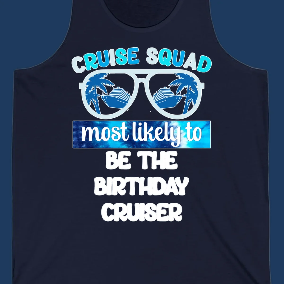 Sunglasses with cruise ships and palm trees inside lenses, text reading Cruise Squad most likely to be the birthday cruiser