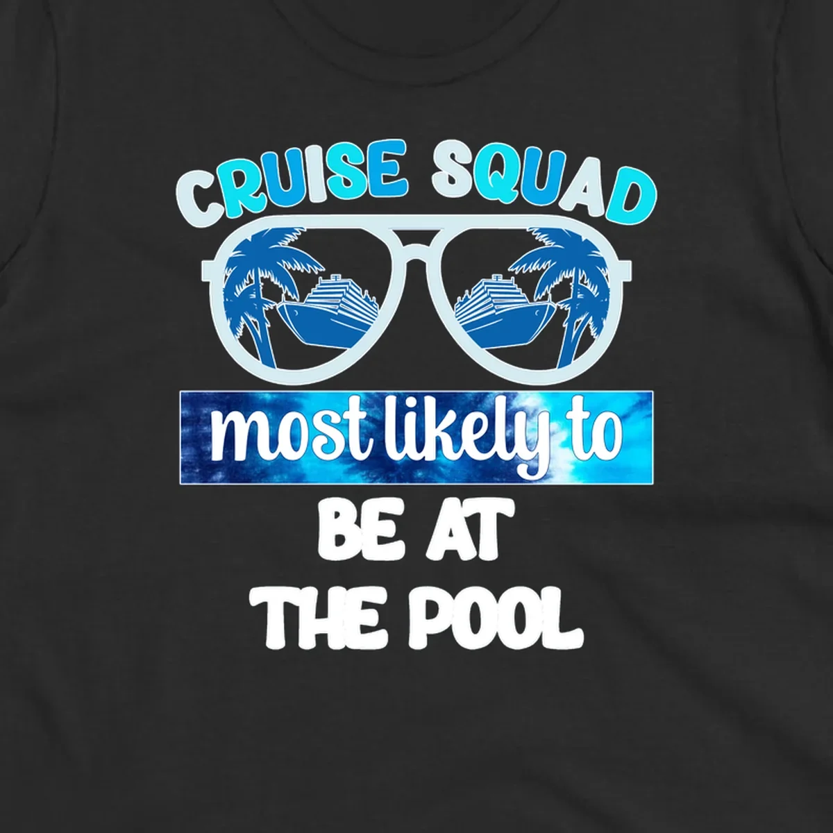 Cruise squad pool party design with oversized sunglasses reflecting palm trees and a cruise ship, with text reading cruise squad most likely to be at the pool