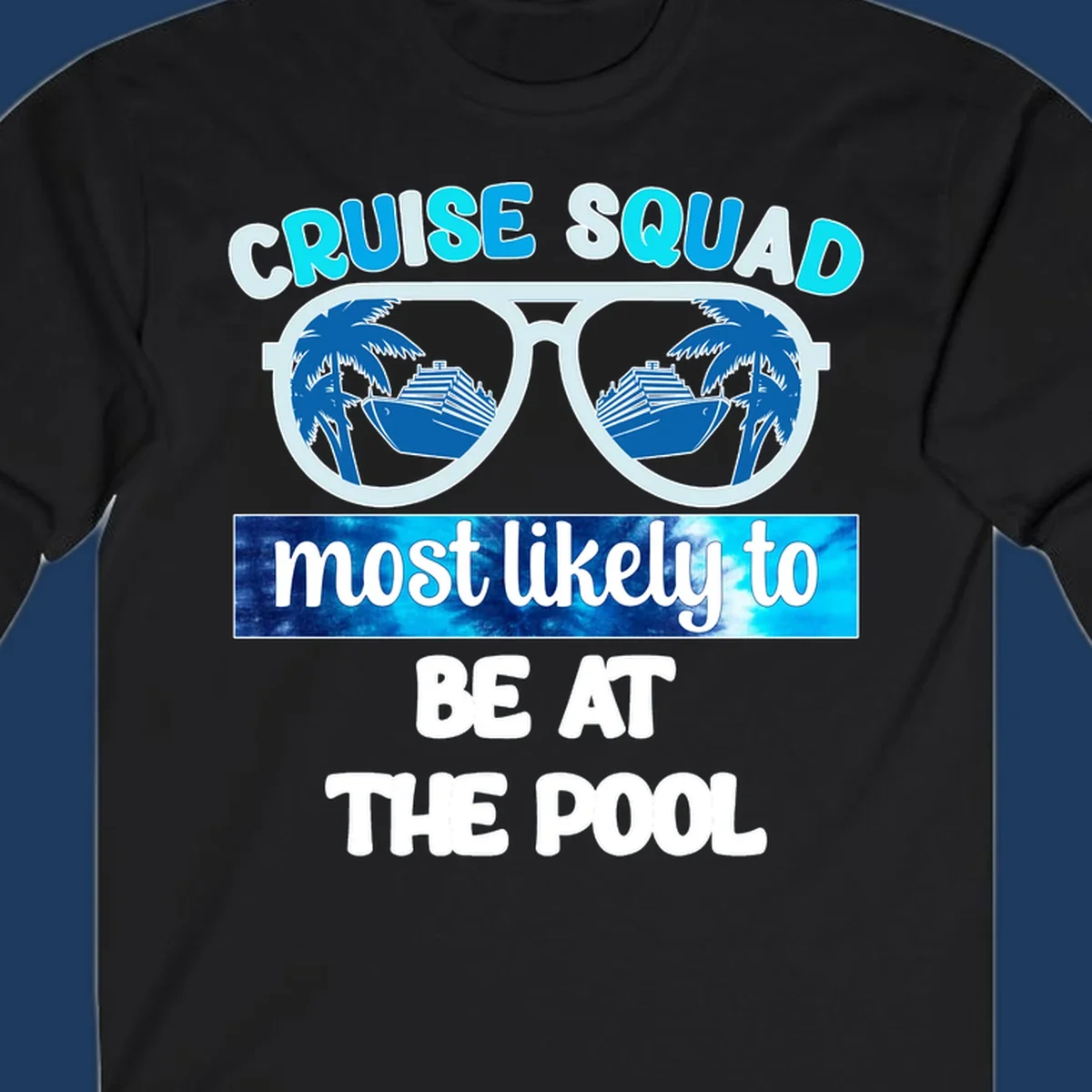 Cruise squad pool party design with oversized sunglasses reflecting palm trees and a cruise ship, with text reading cruise squad most likely to be at the pool