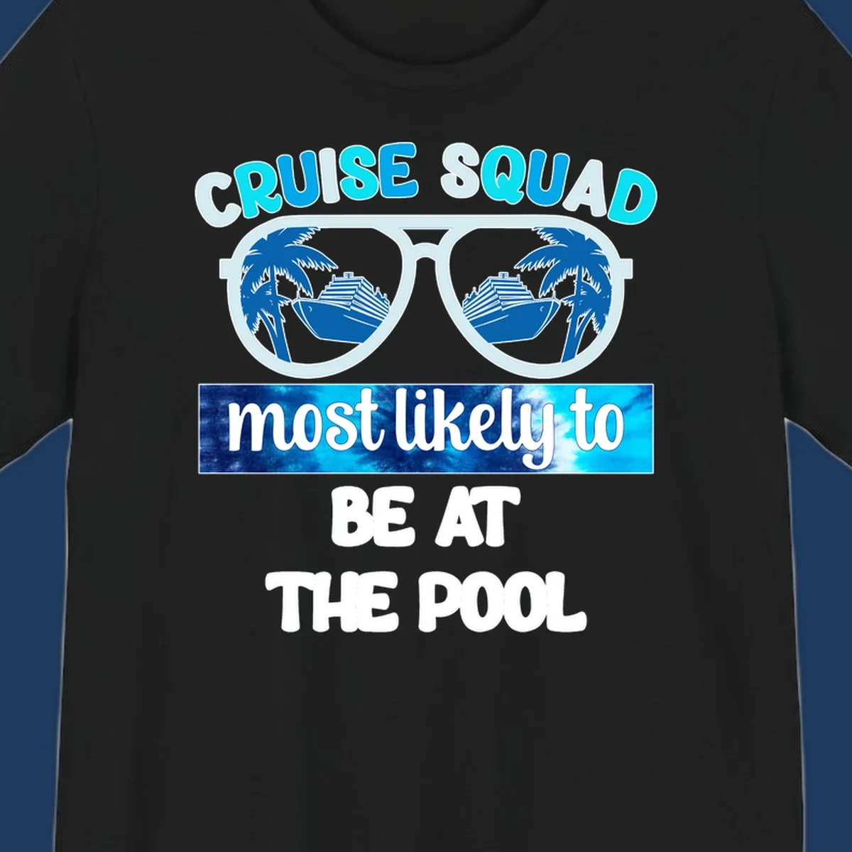 Cruise squad pool party design with oversized sunglasses reflecting palm trees and a cruise ship, with text reading cruise squad most likely to be at the pool