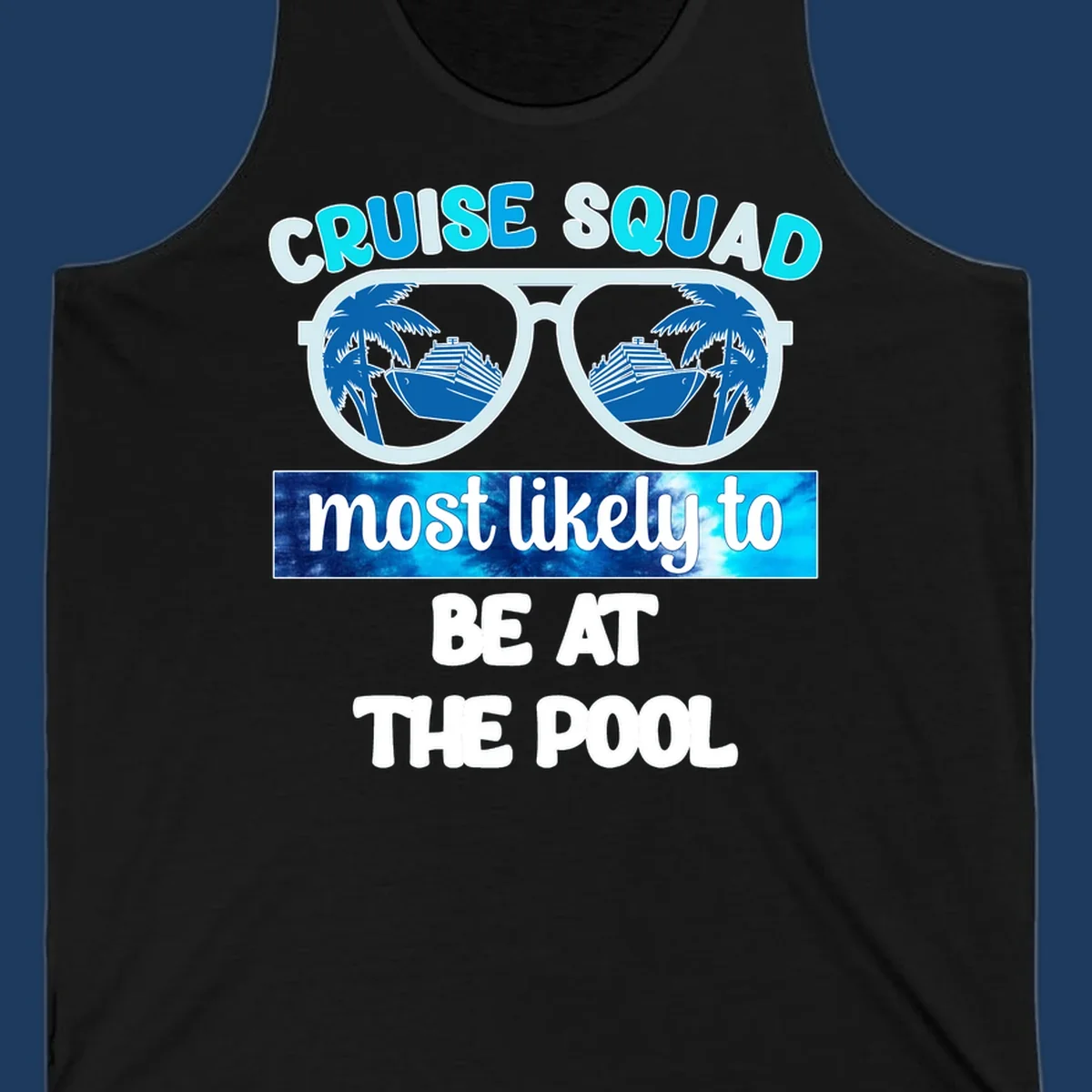 Cruise squad pool party design with oversized sunglasses reflecting palm trees and a cruise ship, with text reading cruise squad most likely to be at the pool