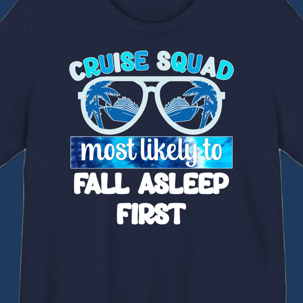 Oversized sunglasses with cruise ship and palm tree reflections, text reads 'Cruise Squad Most Likely To Fall Asleep First'