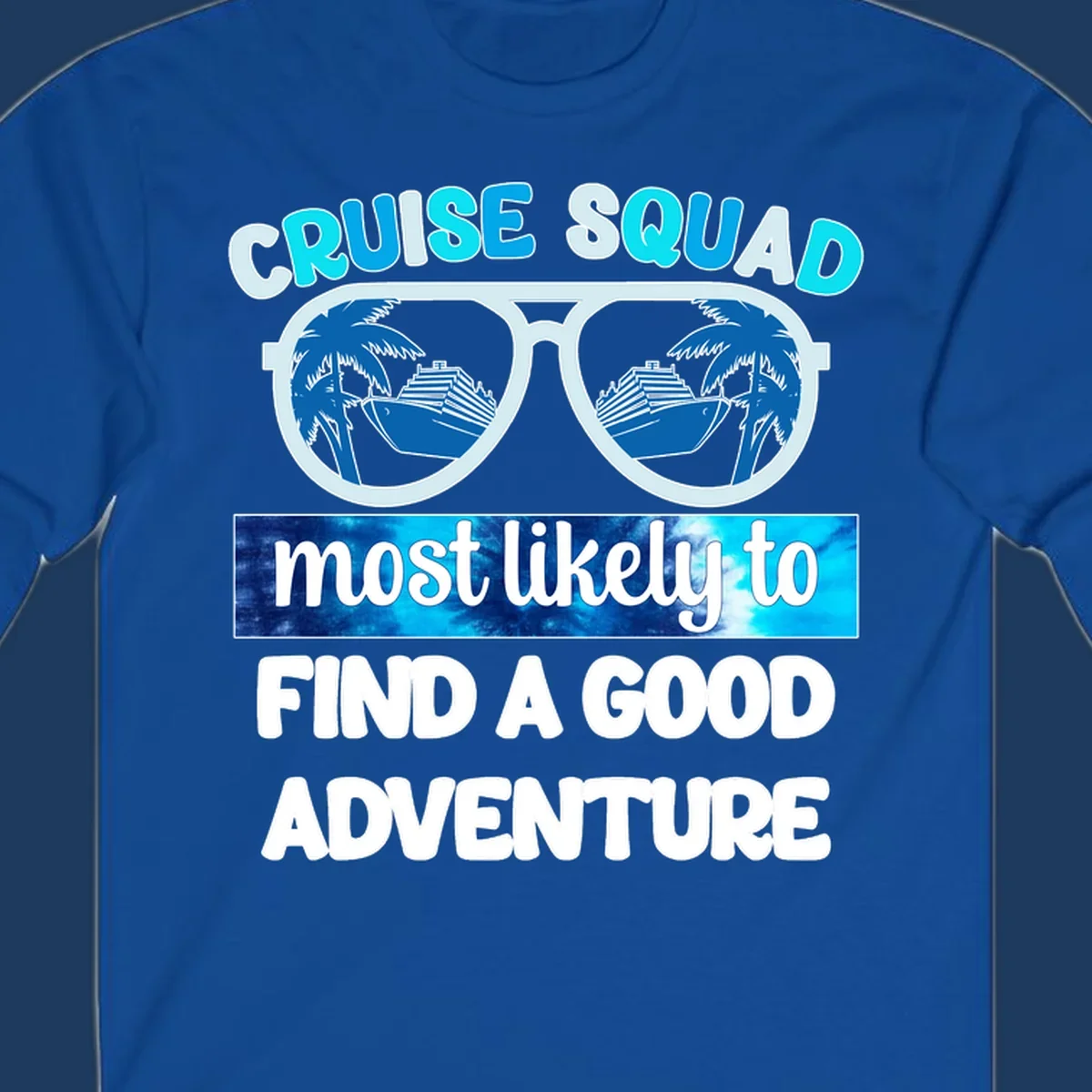 Cruise squad adventure design with oversized sunglasses reflecting ships and palm trees, text reads 'most likely to find a good adventure'
