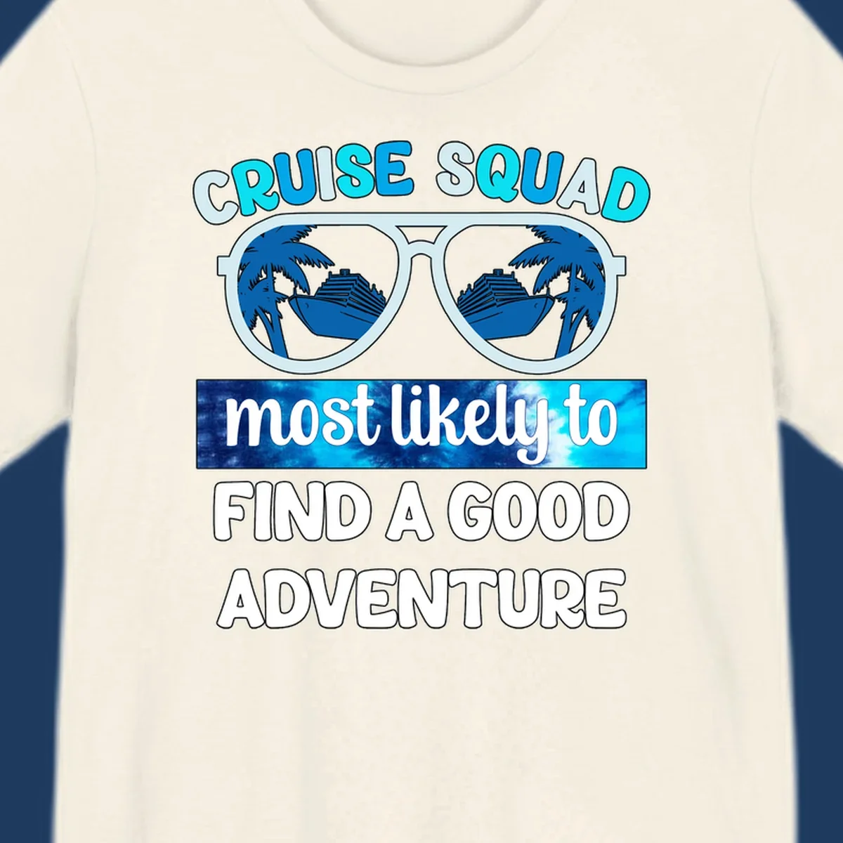 Cruise squad adventure design with oversized sunglasses reflecting ships and palm trees, text reads 'most likely to find a good adventure'