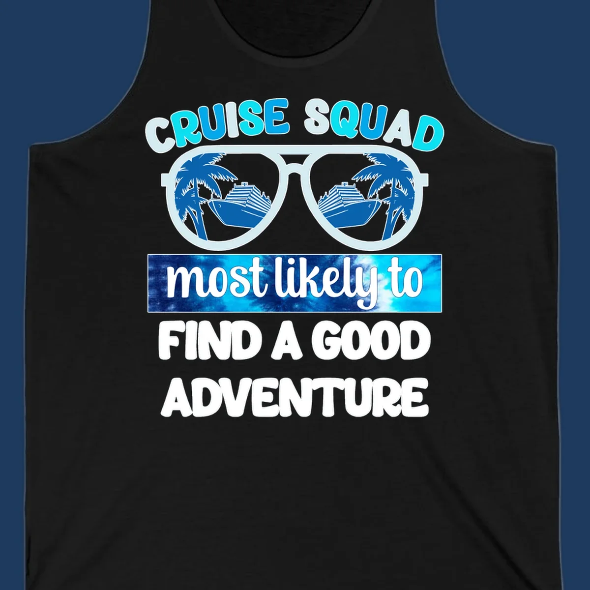 Cruise squad adventure design with oversized sunglasses reflecting ships and palm trees, text reads 'most likely to find a good adventure'
