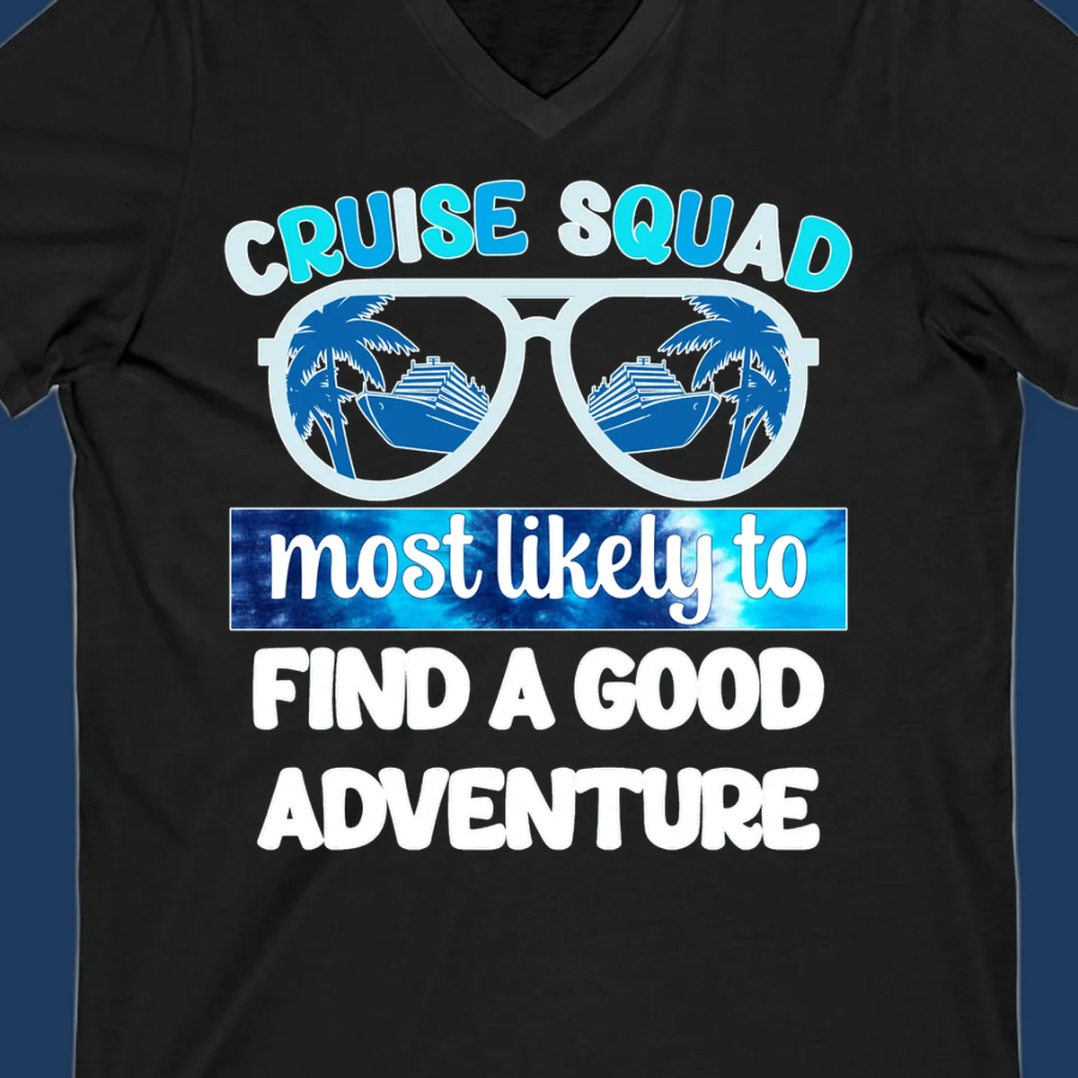 Cruise squad adventure design with oversized sunglasses reflecting ships and palm trees, text reads 'most likely to find a good adventure'
