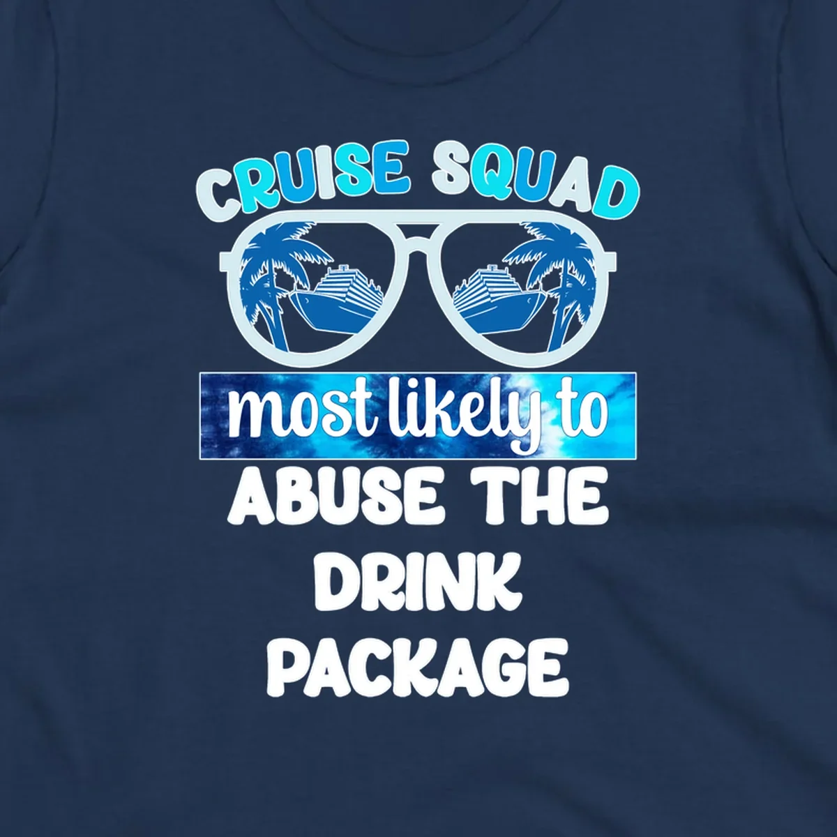 Cruise squad drink package design: oversized sunglasses with cruise ship and palm tree reflections, humorous text about abusing the drink package
