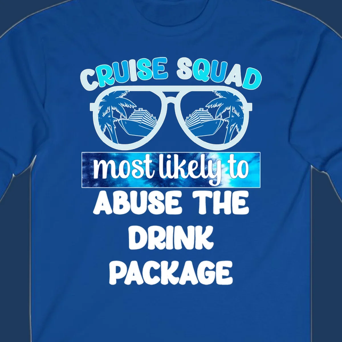 Cruise squad drink package design: oversized sunglasses with cruise ship and palm tree reflections, humorous text about abusing the drink package