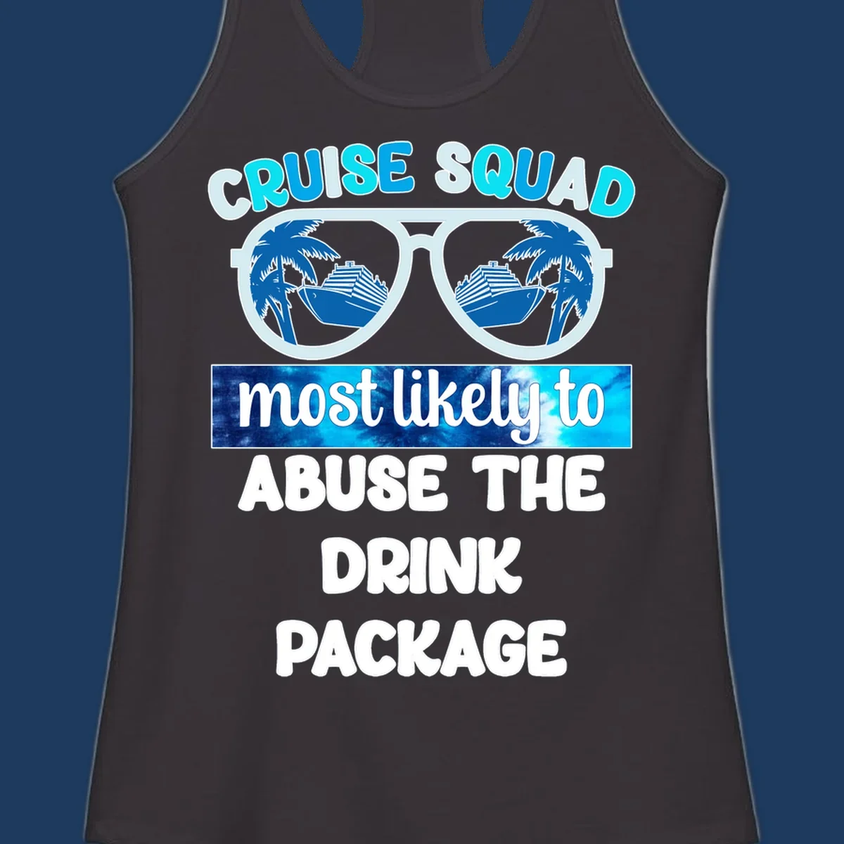 Cruise squad drink package design: oversized sunglasses with cruise ship and palm tree reflections, humorous text about abusing the drink package