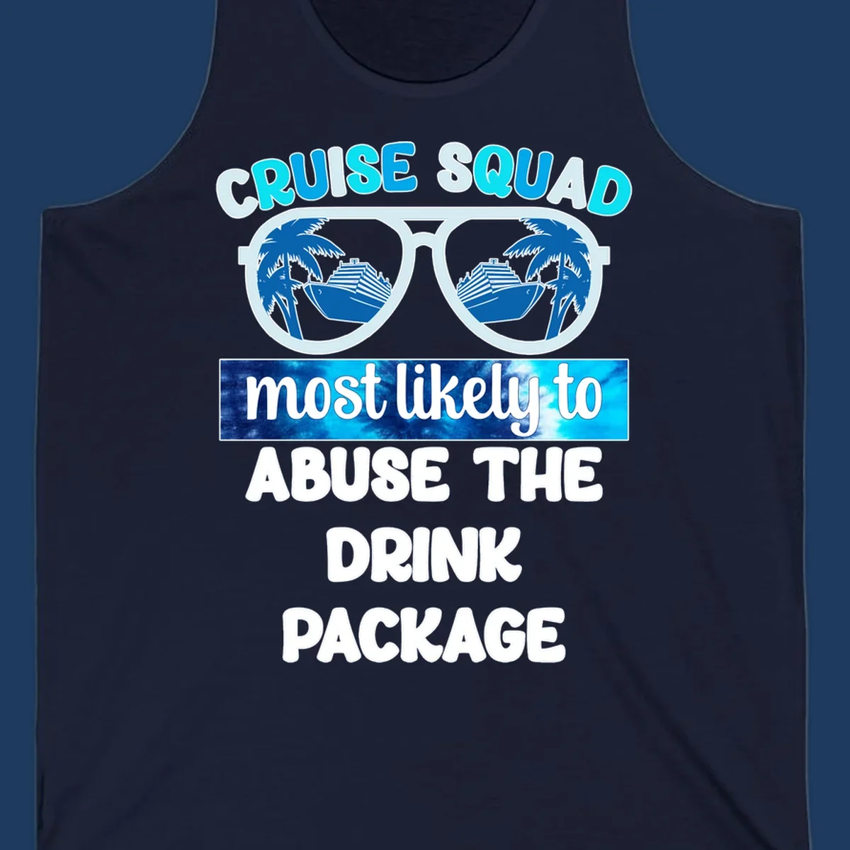 Cruise squad drink package design: oversized sunglasses with cruise ship and palm tree reflections, humorous text about abusing the drink package