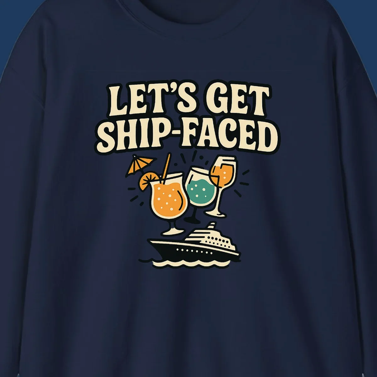 Retro-style illustration with 'Let's Get Ship-Faced' text, tropical cocktails, and a cruise ship on waves