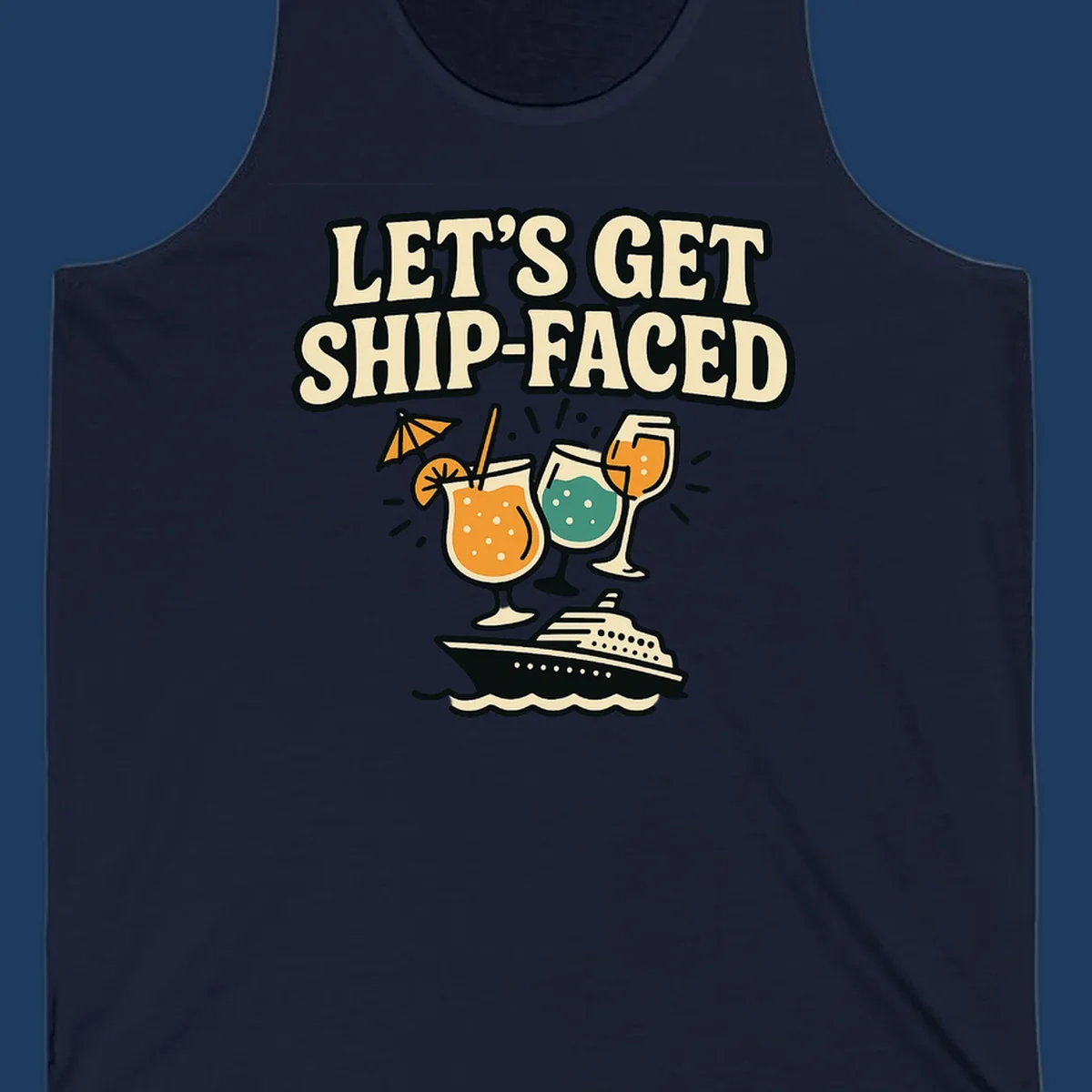 Retro-style illustration with 'Let's Get Ship-Faced' text, tropical cocktails, and a cruise ship on waves