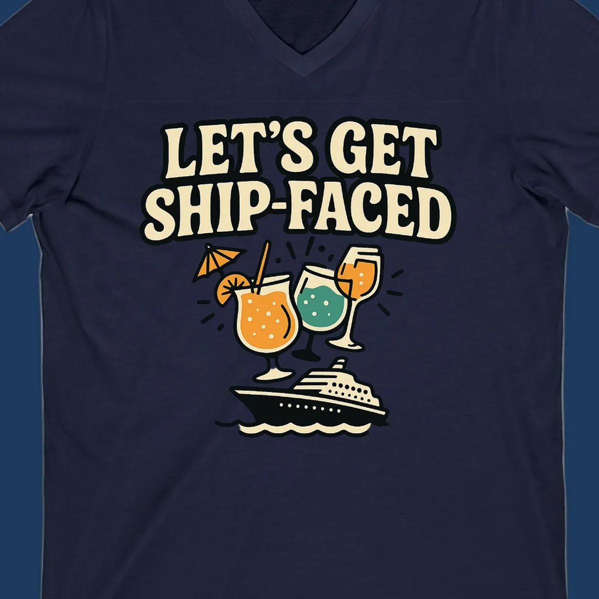 Retro-style illustration with 'Let's Get Ship-Faced' text, tropical cocktails, and a cruise ship on waves