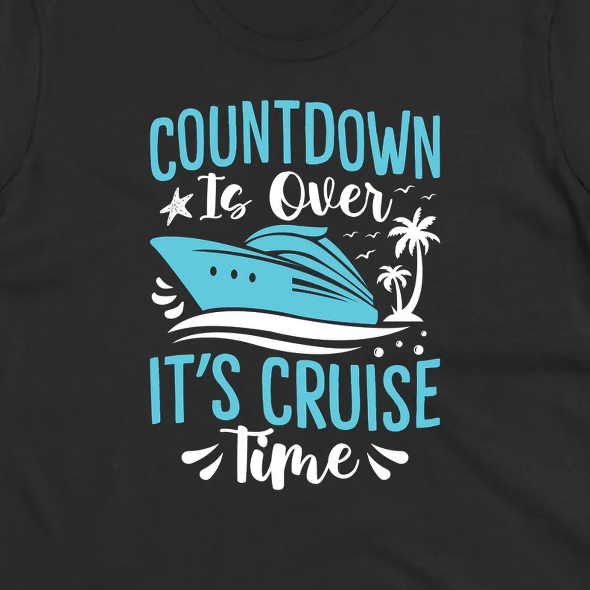 Countdown is over it's cruise time design with turquoise cruise ship, palm trees, seagulls, and tropical elements on gray background