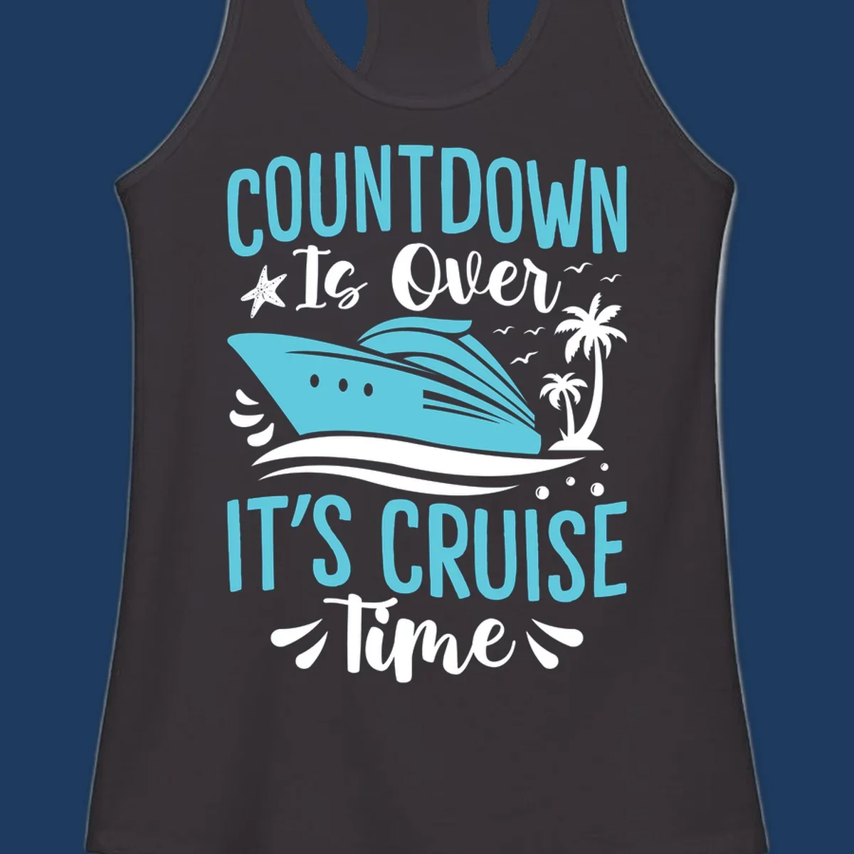 Countdown is over it's cruise time design with turquoise cruise ship, palm trees, seagulls, and tropical elements on gray background