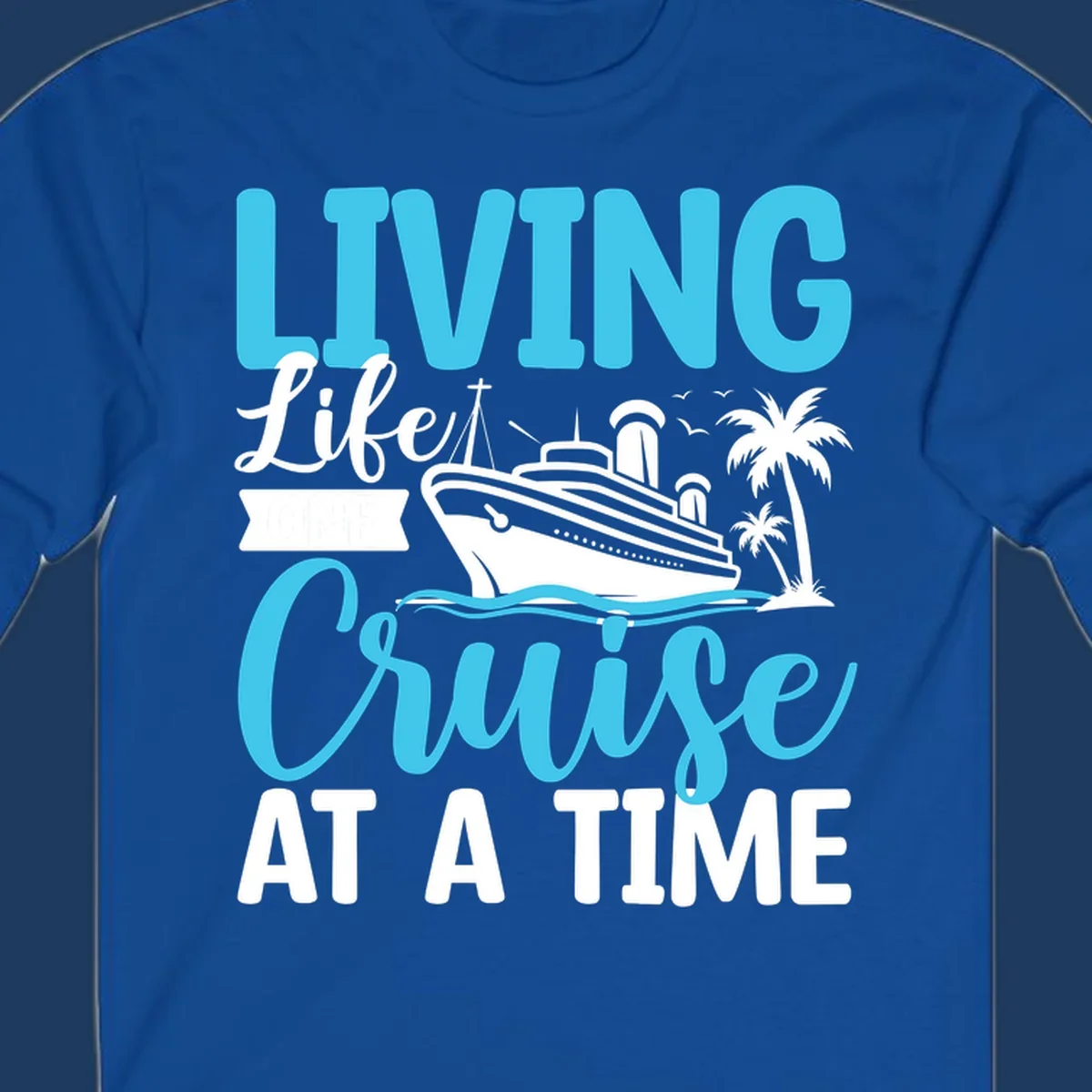 Cyan and white cruise ship design with 'Living Life Cruise At A Time' text, palm trees, and ocean waves on gray background