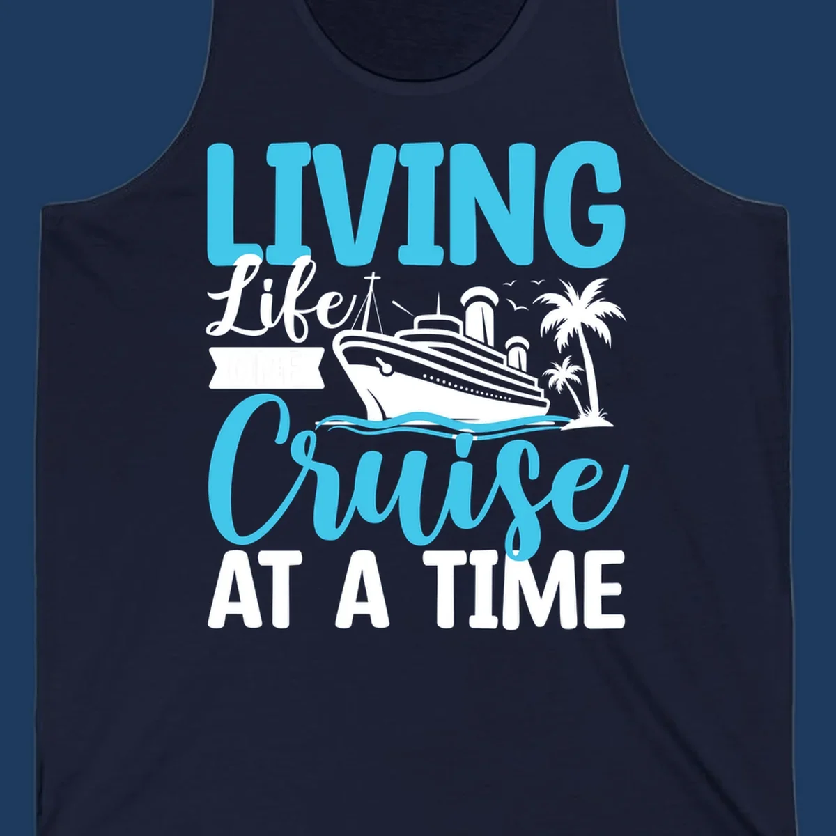 Cyan and white cruise ship design with 'Living Life Cruise At A Time' text, palm trees, and ocean waves on gray background