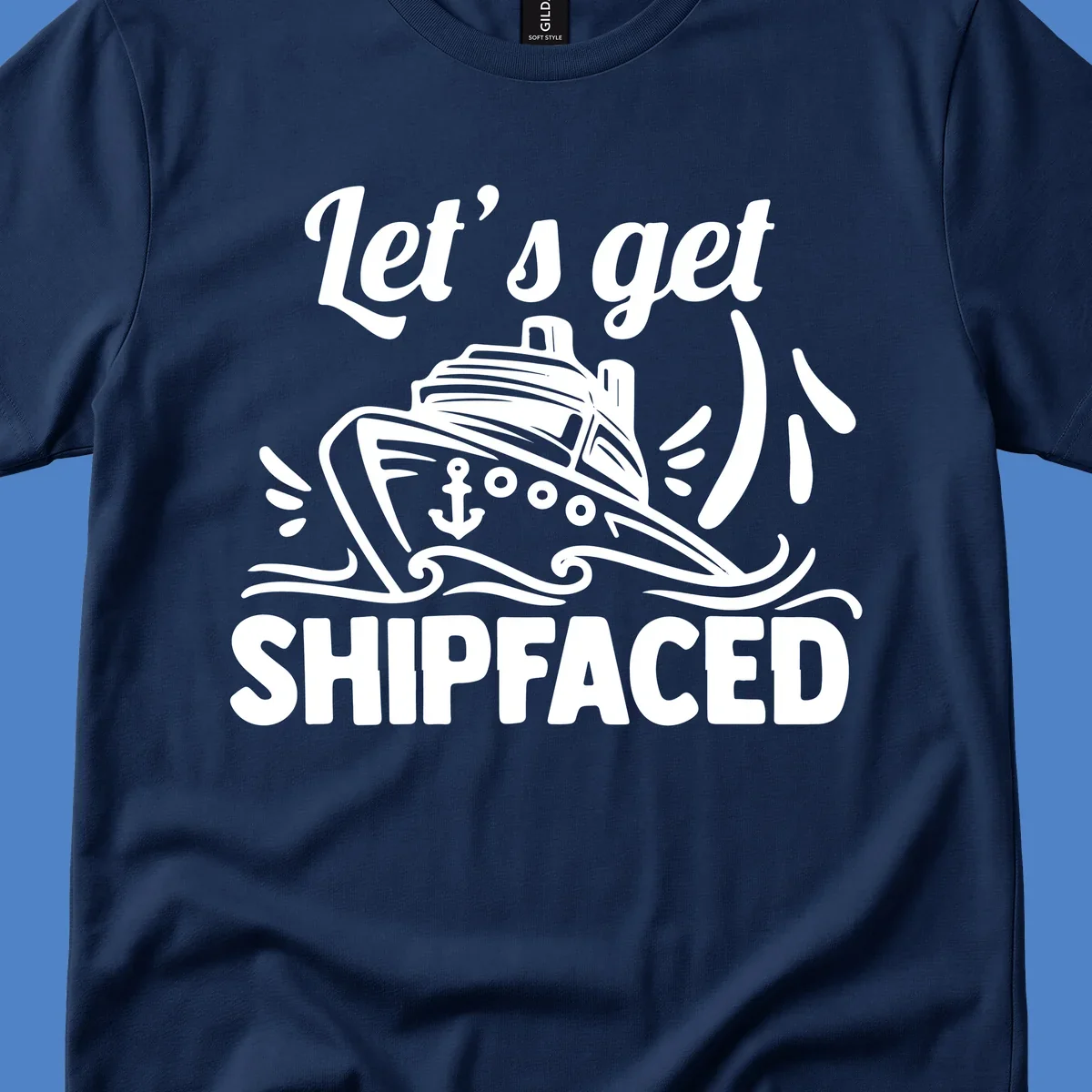 White illustration of cruise ship with anchor and waves, text reads 'Let's get Shipfaced' - nautical humor design for cruise vacations