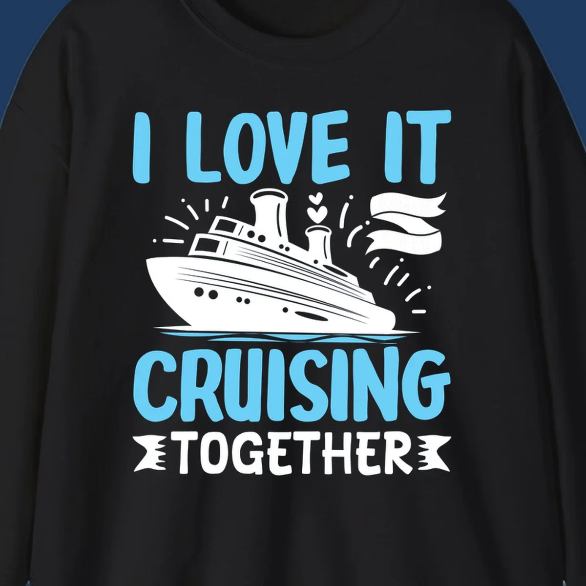 Illustration of a cruise ship with hearts and flags, text reads 'I Love It Cruising Together' in light blue letters on gray background