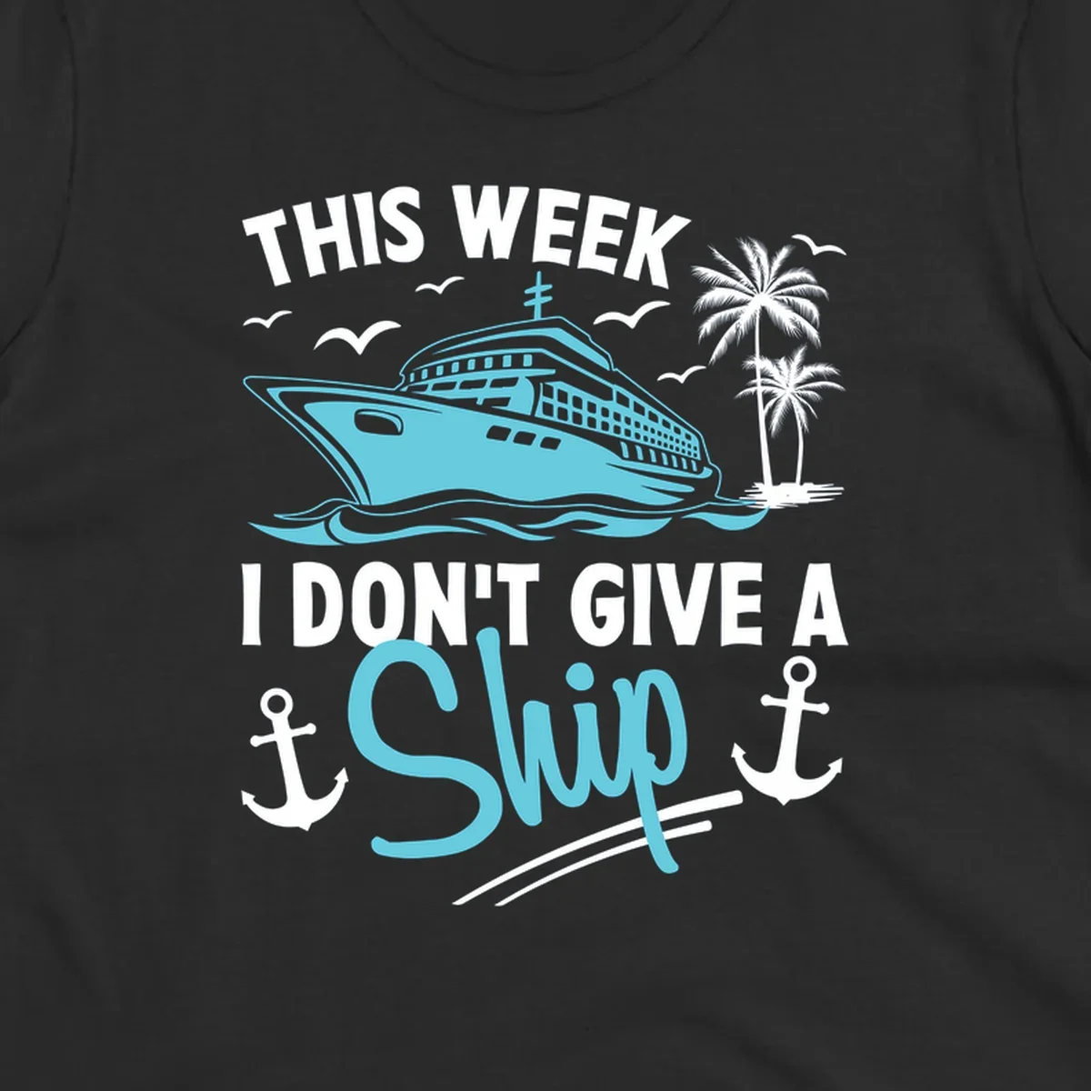 Cruise ship sailing past palm trees with anchors and seagulls, text reads 'This Week I Don't Give A Swip' on gray background