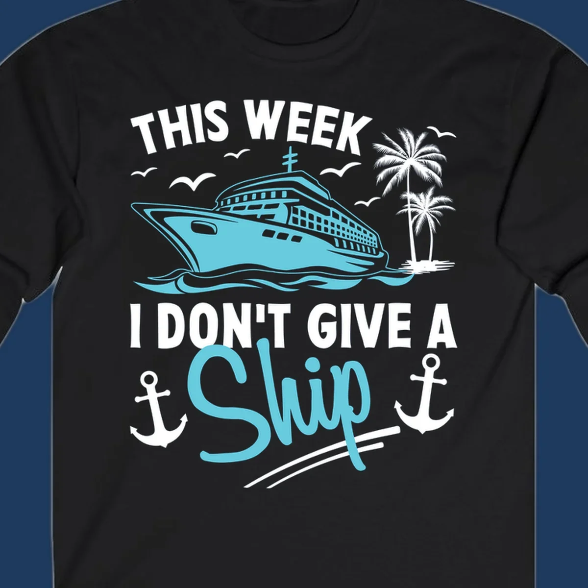 Cruise ship sailing past palm trees with anchors and seagulls, text reads 'This Week I Don't Give A Swip' on gray background