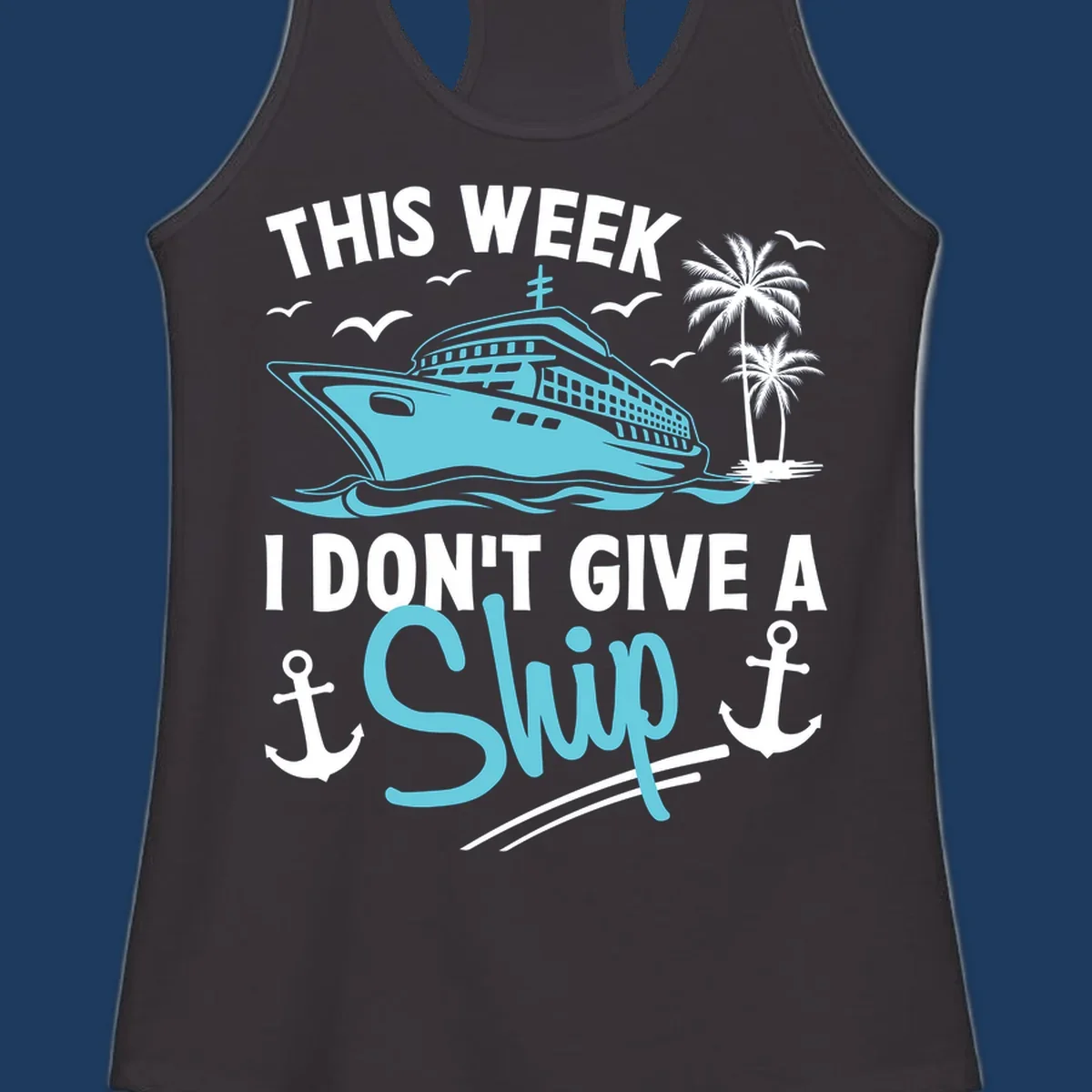 Cruise ship sailing past palm trees with anchors and seagulls, text reads 'This Week I Don't Give A Swip' on gray background