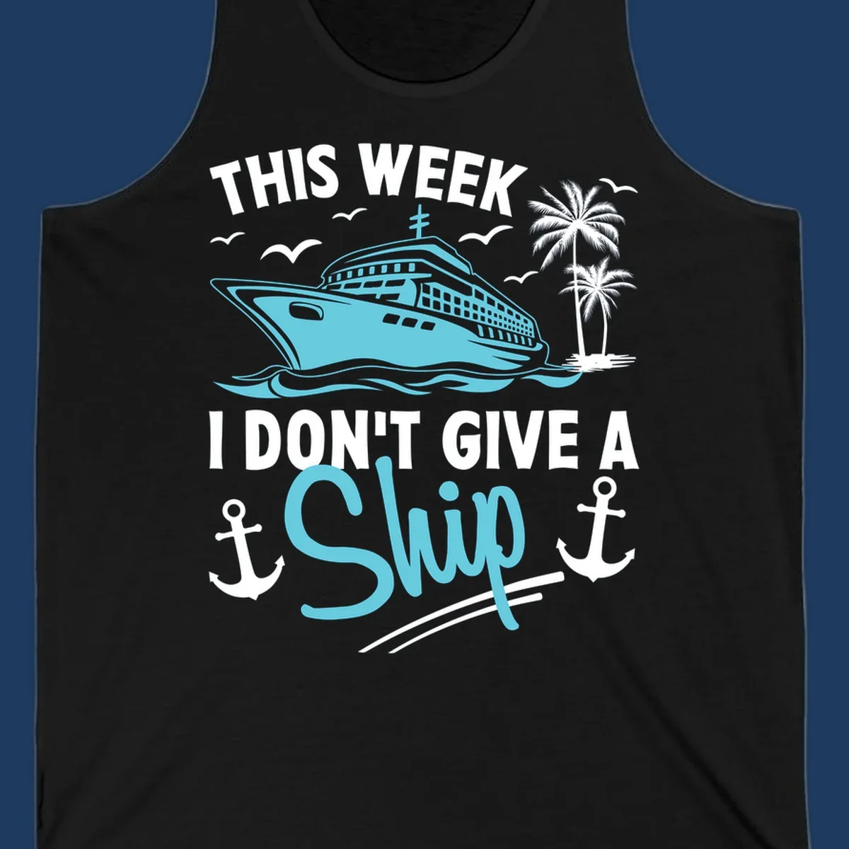 Cruise ship sailing past palm trees with anchors and seagulls, text reads 'This Week I Don't Give A Swip' on gray background