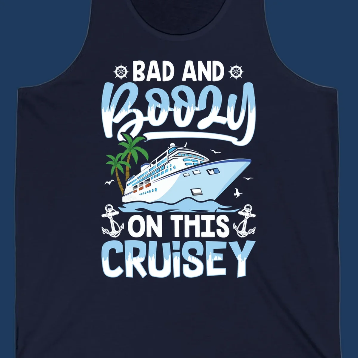 Nautical cruise ship design with 'Bad and Knotty on This Cruise' text, featuring anchors, wheels, and tropical elements