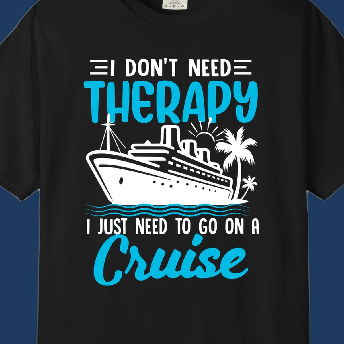 Therapy cruise vacation design with ship, waves, and palm trees with humorous text about needing a cruise