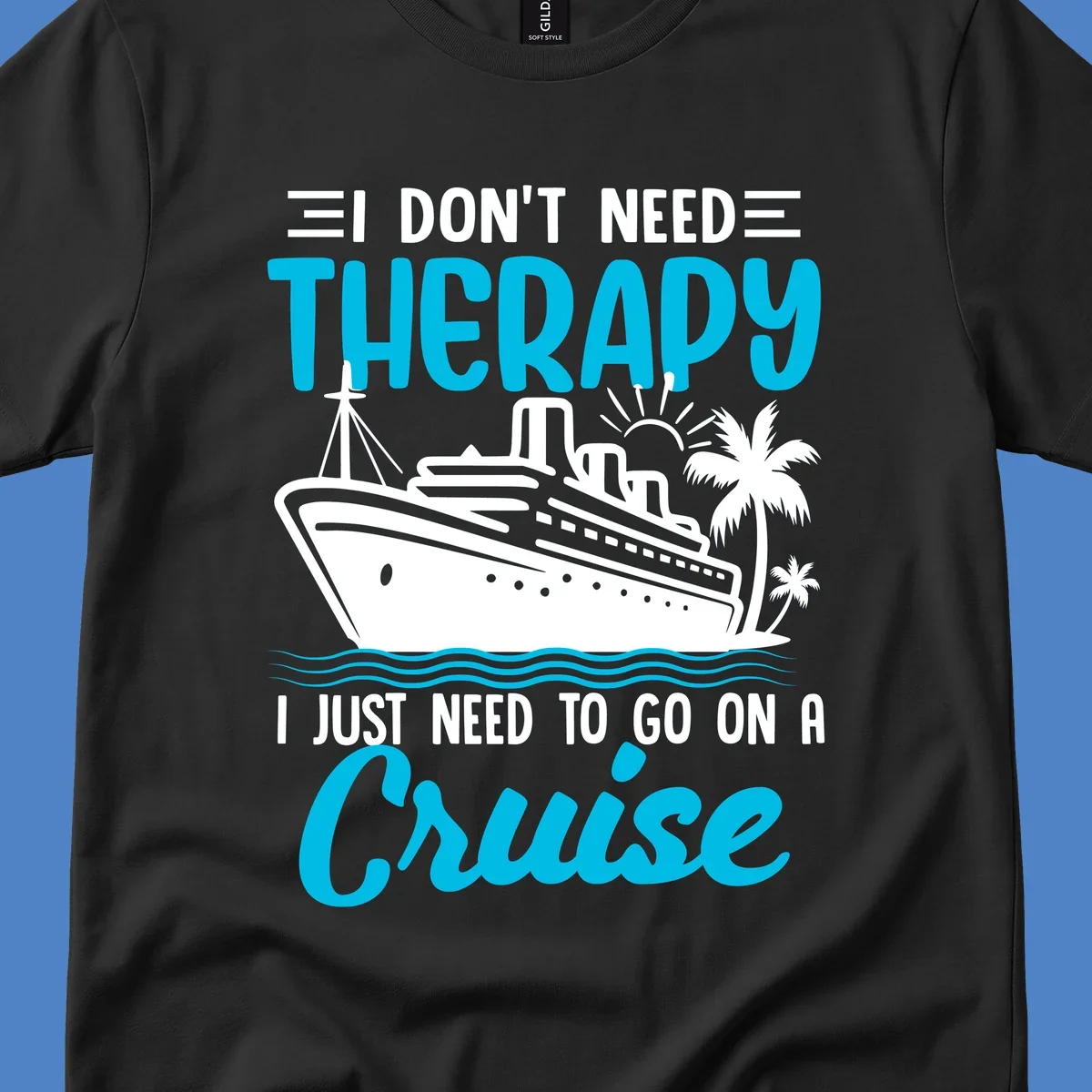 Therapy cruise vacation design with ship, waves, and palm trees with humorous text about needing a cruise