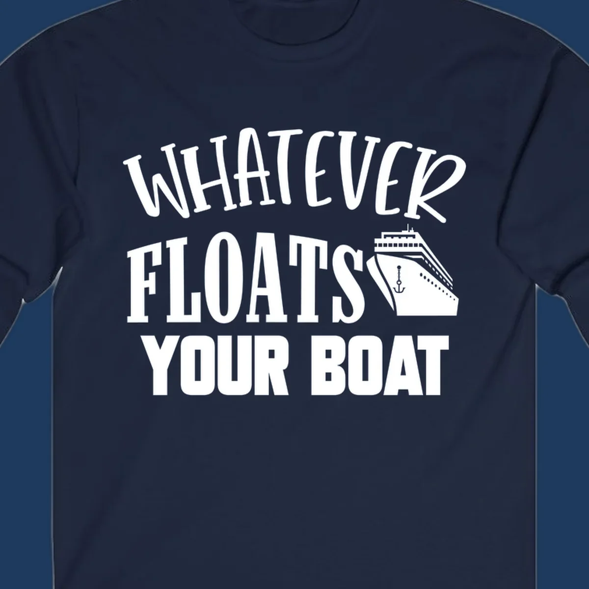 White text reading 'Whatever Floats Your Boat' with a cruise ship and anchor illustration on gray background