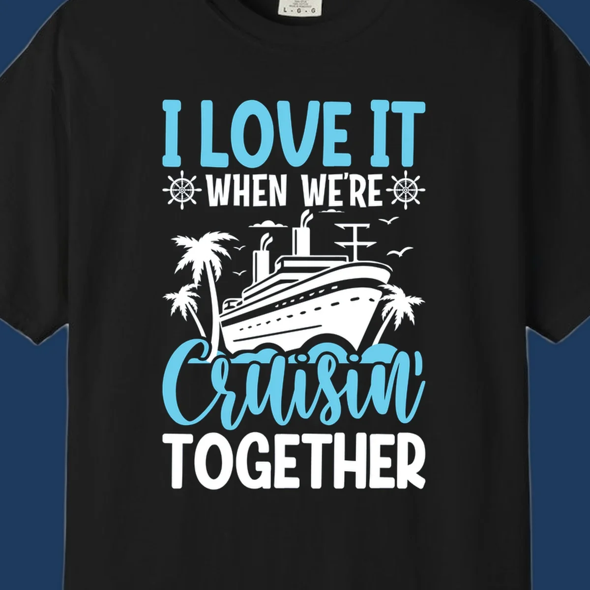 Cruise ship with palm trees and waves design featuring text 'I love it when we're cruising together' in blue and white