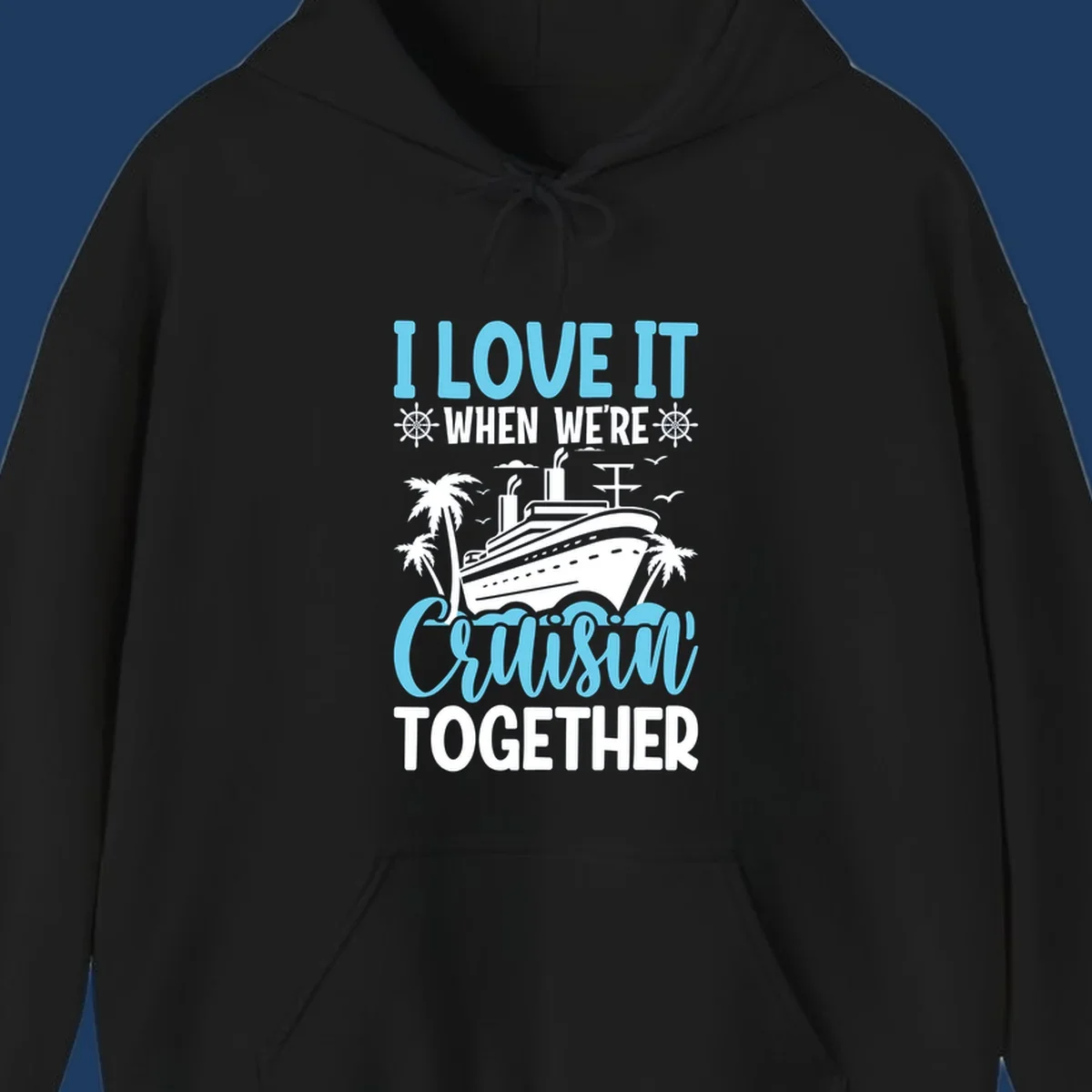 Cruise ship with palm trees and waves design featuring text 'I love it when we're cruising together' in blue and white