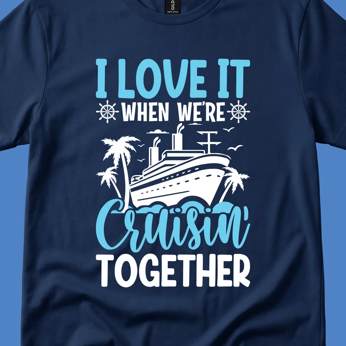 Cruise ship with palm trees and waves design featuring text 'I love it when we're cruising together' in blue and white