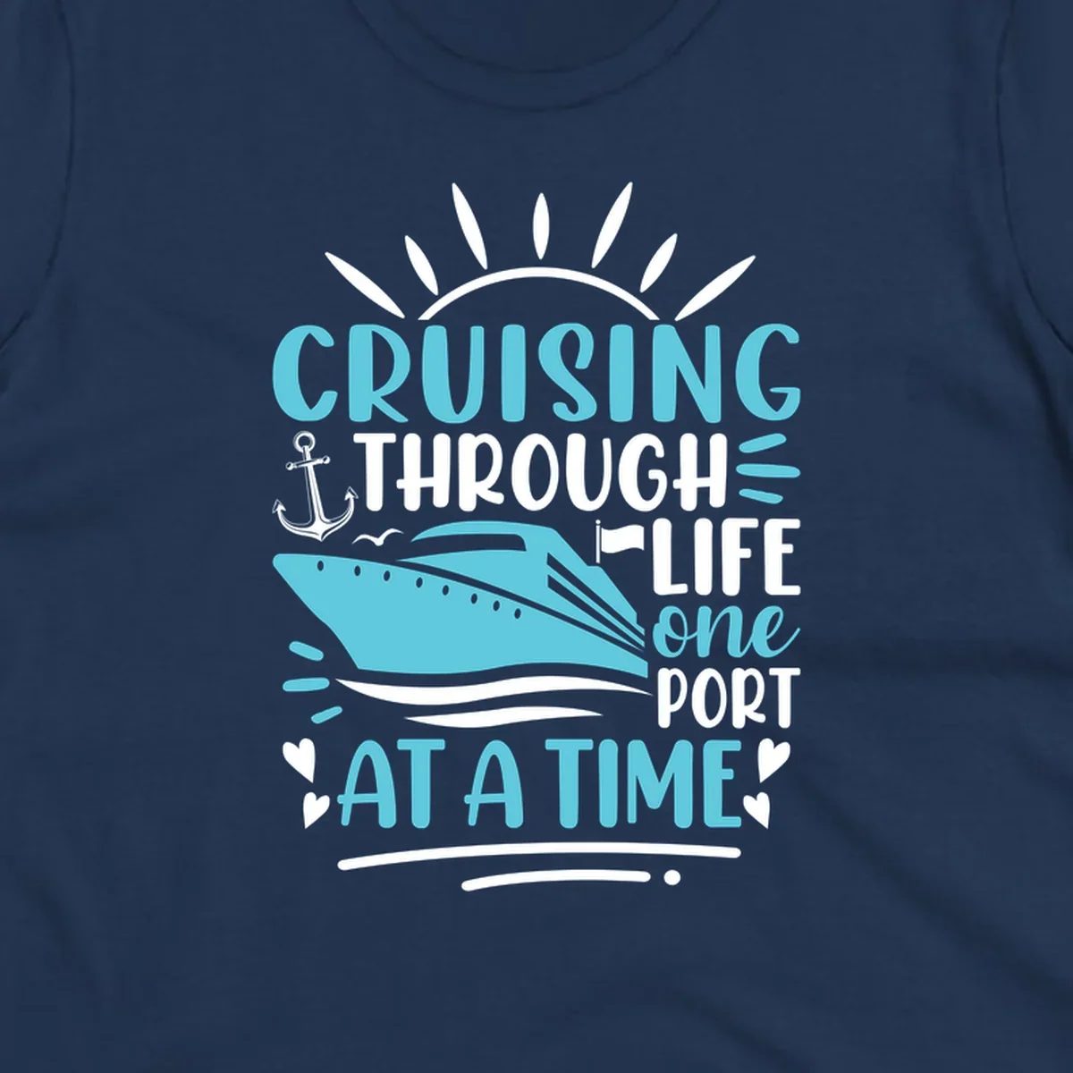 Cruise ship with anchor and sun rays design featuring text 'Cruising Through Life One Port At A Time' in turquoise and white on gray background