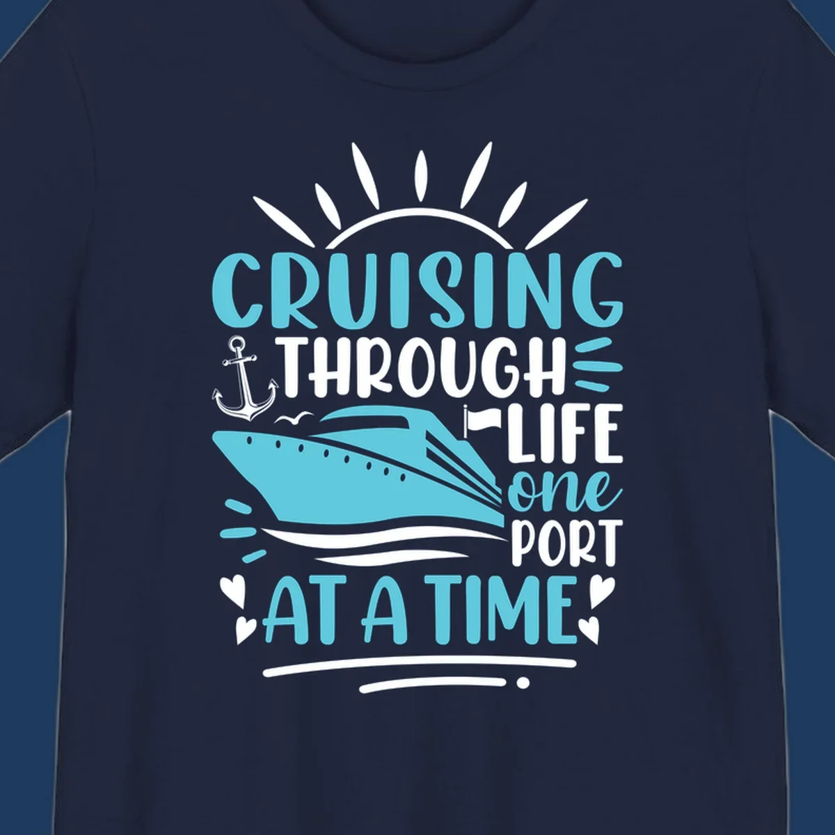 Cruise ship with anchor and sun rays design featuring text 'Cruising Through Life One Port At A Time' in turquoise and white on gray background