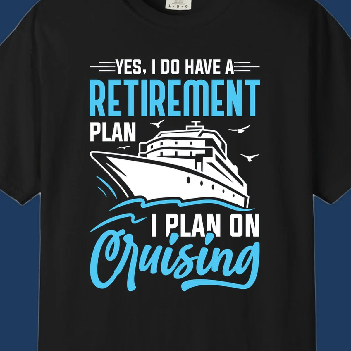 Cruise ship on ocean waves with text 'Yes, I do have a retirement plan I plan on cruising' design