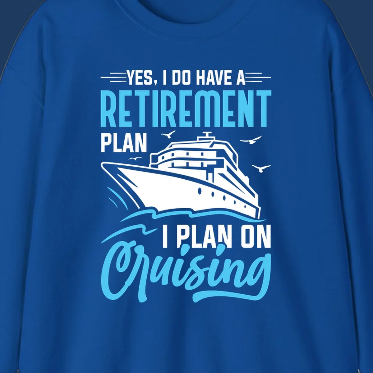 Cruise ship on ocean waves with text 'Yes, I do have a retirement plan I plan on cruising' design