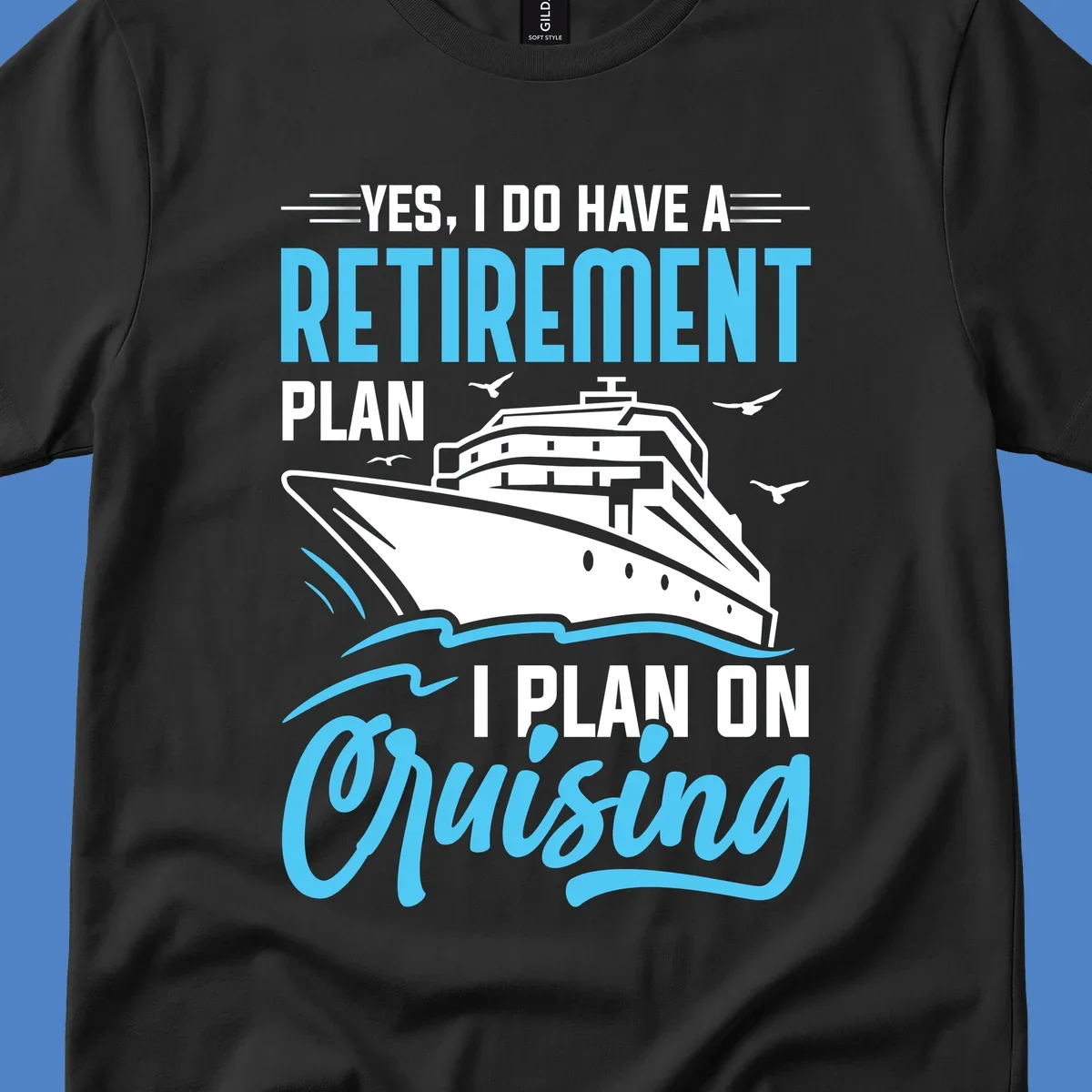 Cruise ship on ocean waves with text 'Yes, I do have a retirement plan I plan on cruising' design