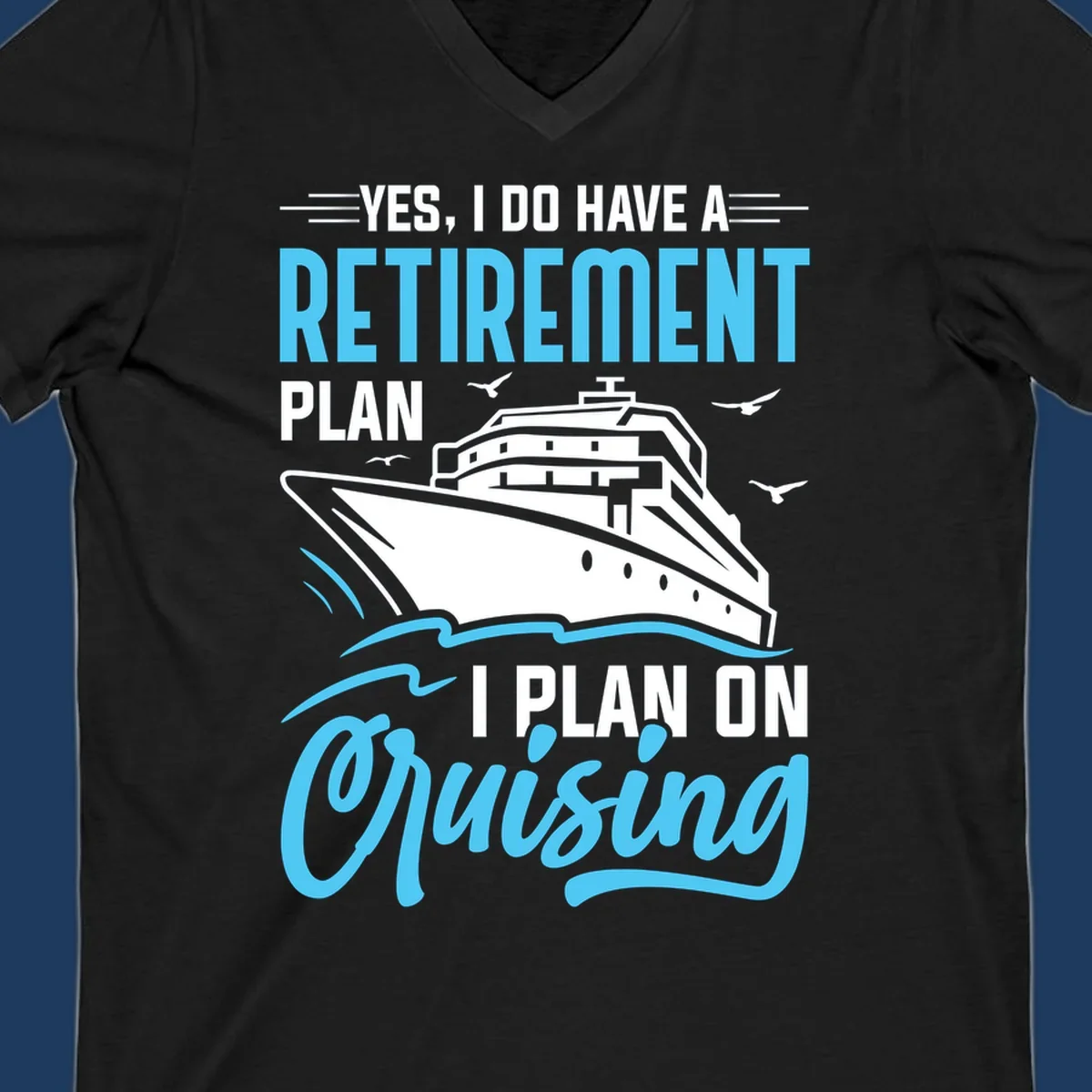 Cruise ship on ocean waves with text 'Yes, I do have a retirement plan I plan on cruising' design