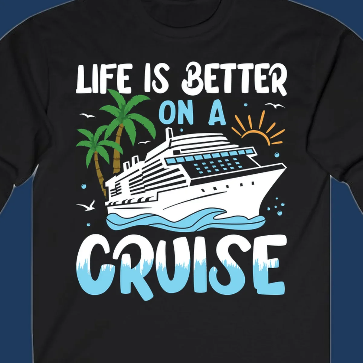Illustration of a cruise ship on ocean waves with palm trees and sun, text reads 'Life Is Better On A Cruise'