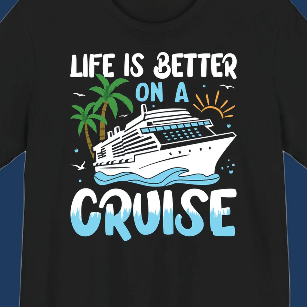 Illustration of a cruise ship on ocean waves with palm trees and sun, text reads 'Life Is Better On A Cruise'