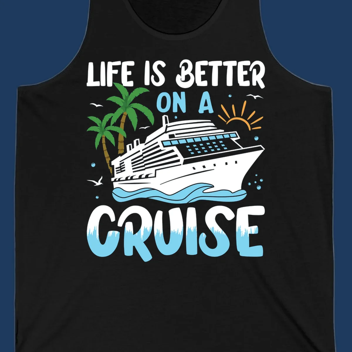Illustration of a cruise ship on ocean waves with palm trees and sun, text reads 'Life Is Better On A Cruise'