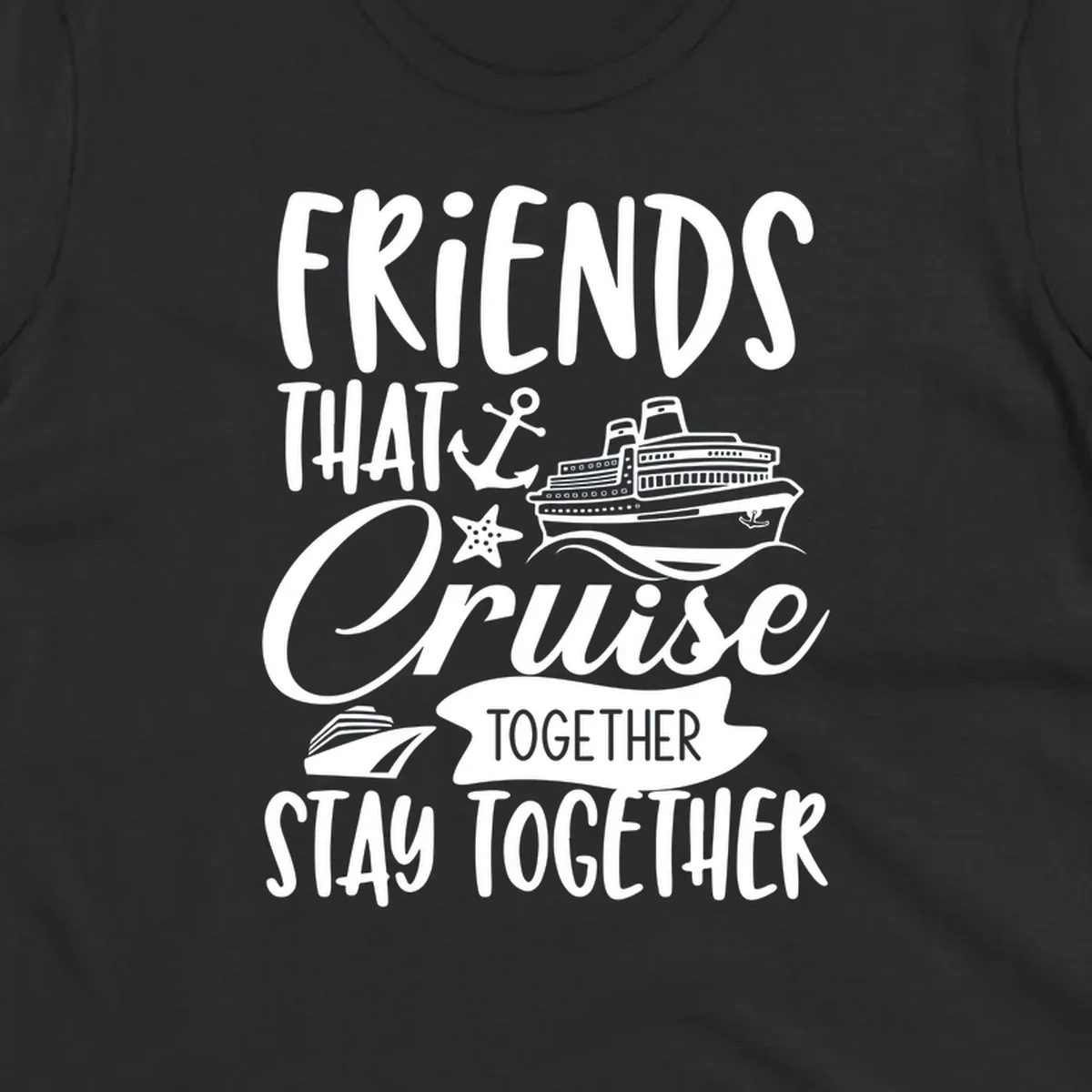 White nautical design with cruise ship, anchor and starfish illustrating 'Friends That Cruise Together Stay Together' text on gray background