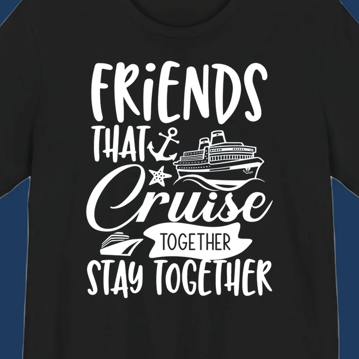 White nautical design with cruise ship, anchor and starfish illustrating 'Friends That Cruise Together Stay Together' text on gray background